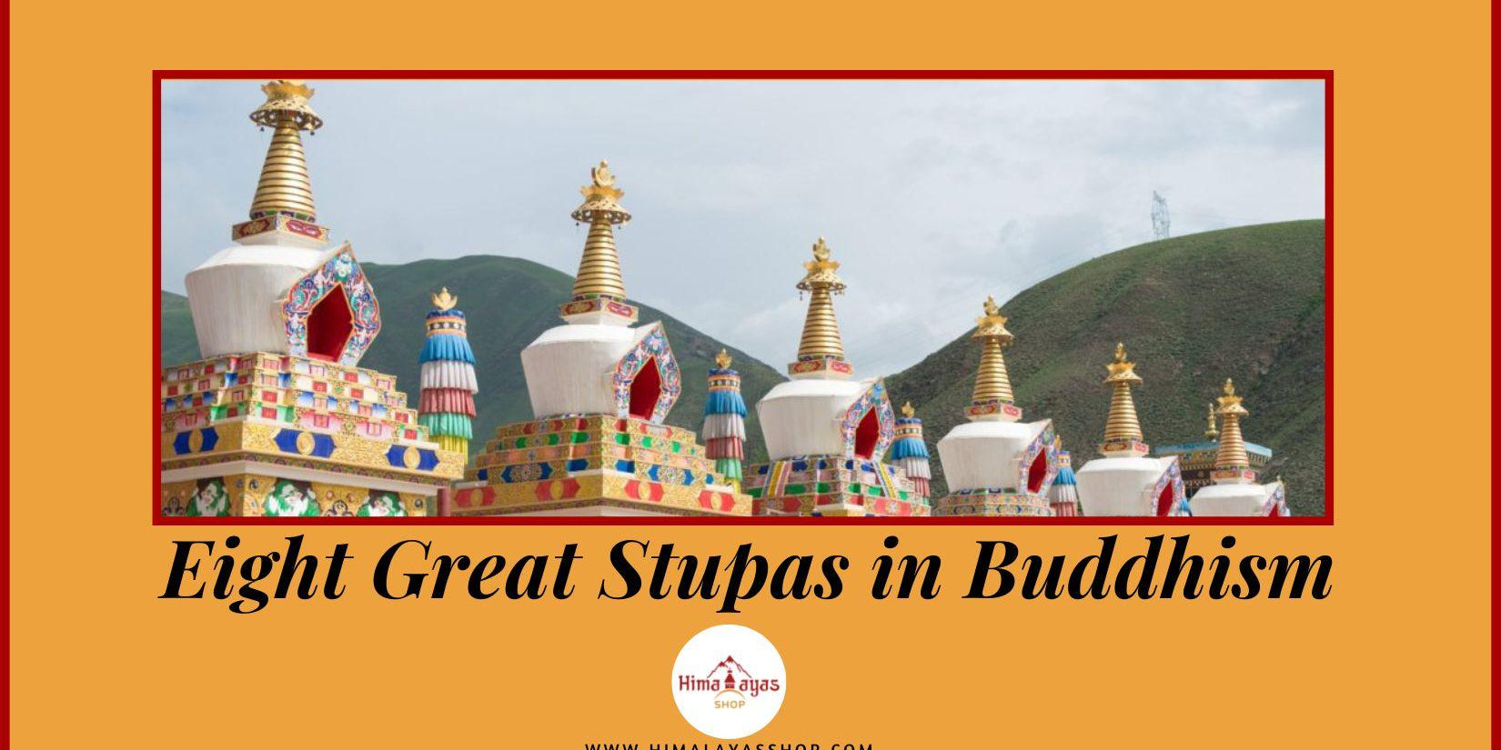 The Eight Great Stupas - Important Events in the Life of Buddha - Himalayas Shop